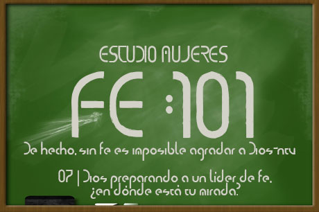 06 Dios preparando a un líder de fe ¿En Dónde está tu mirada?